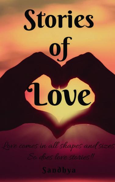 Stories Of Love: Love Comes In All Shapes And Sizes; So Does Love Stories!
