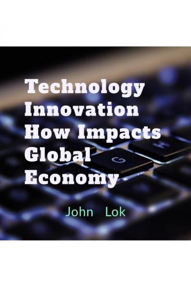 Technology Innovation How Impacts Global Economy