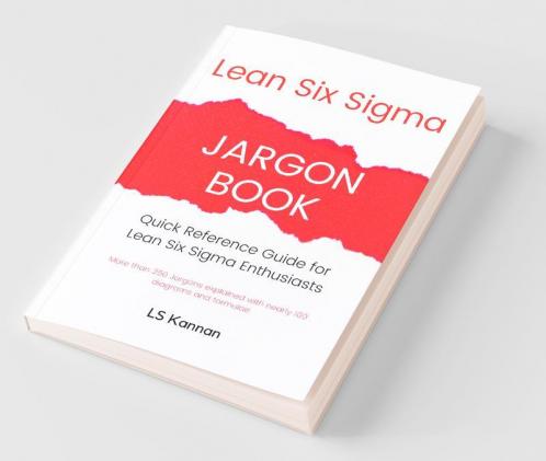 Lean Six Sigma Jargon Book: Quick Reference Guide For Lean Six Sigma Enthusiasts