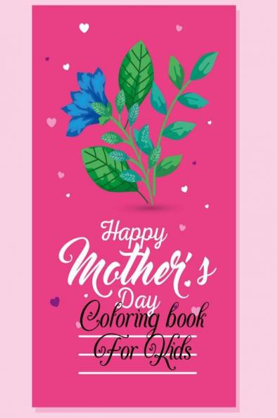 Mother´s Day Coloring Book For Kids : Beautiful Coloring Images Express Mother's Love Amazing Mother's Day Coloring Book