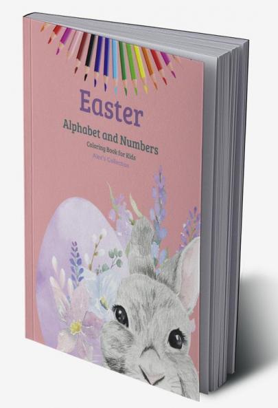 Easter Alphabet and Numbers Coloring Book for Kid : Activity Book For Toddlers and Preschool Great Easter Egg Coloring Page Easy Learning Alphabet And Numbers