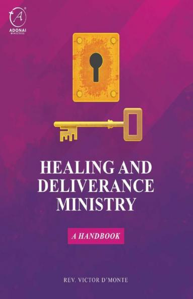 Healing And Deliverance Ministry : A Handbook