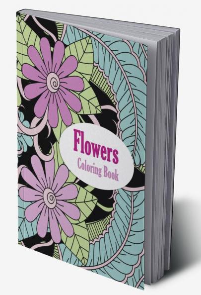 Flowers Coloring Book: Coloring Book with Flower Designs