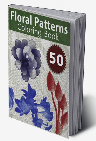 50 Floral Patterns Coloring Book: Coloring Book with Relaxing Flower Designs