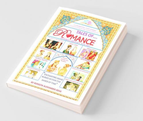 Tales Of Romance In Indian History And Art : 21 Enhancing Love Stories Of Emperors Kings Nawabs Nizams Etc...