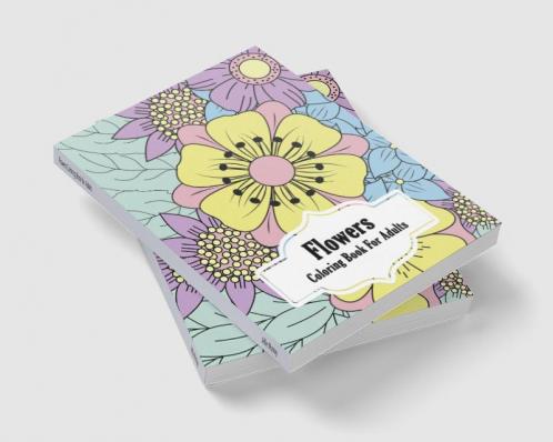 Flowers Coloring Book for Adults: Coloring Book with Flower Designs