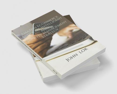Amazon Ecommerce Artificial Intelligent And Facility Management Strategy