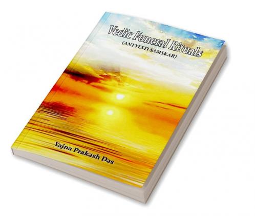 Vedic Funeral Rituals : (Antyesti Samskar)