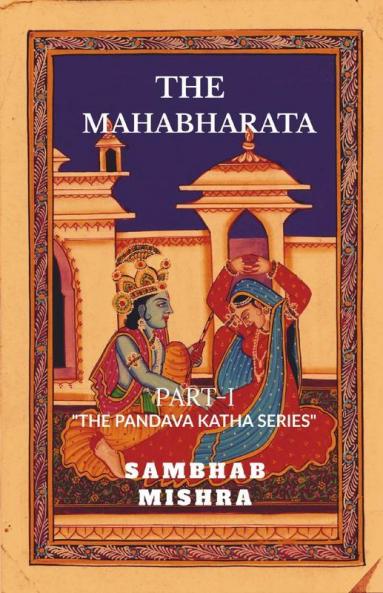 The Mahabharata Part-I : The Pandava Katha Series