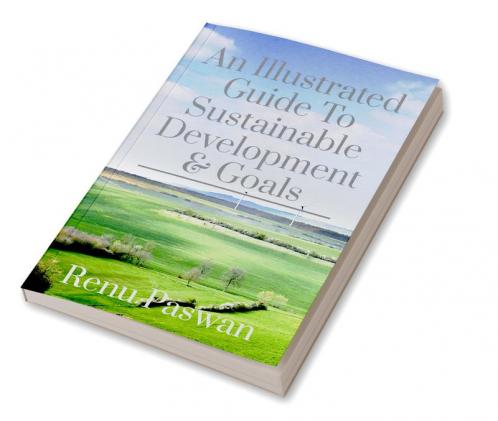 An Illustrated Guide To Sustainable Development & Goals