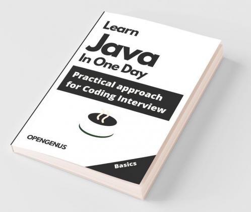 Learn Java In One Day: Practical Approach For Coding Interview