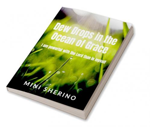 Dew Drops in the Ocean of Grace : I am powerful when I am with the Lord than in myself