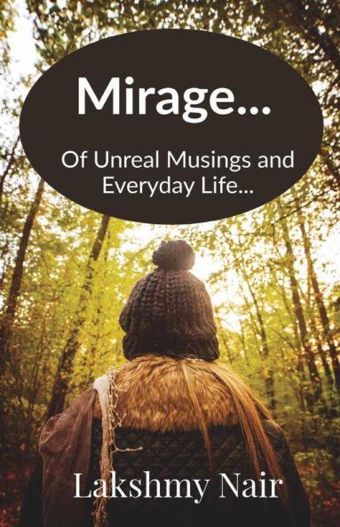 Mirage...: Of Unreal Musings And Everyday Life...