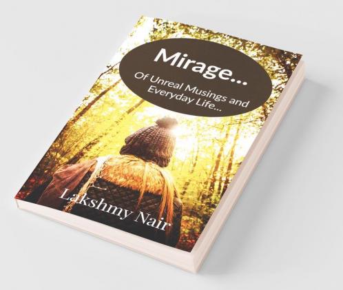 Mirage...: Of Unreal Musings And Everyday Life...