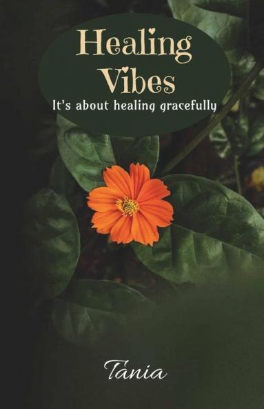 Healing Vibes: It'S About Healing Gracefully