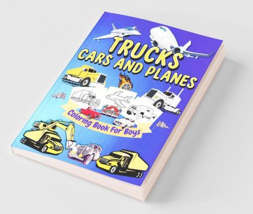 Trucks Cars And Planes Coloring Book For Boys: High Quality Trucks Cars And Planes Coloring Pages For Boys and Girls | Cool Trucks Planes Cars Bikes And Transportation Vehicles Coloring Book F...