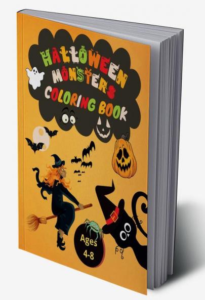 Halloween Monsters Coloring Book : For Kids Ages 4-8 | Spooky Witches Ghosts Monsters Pumpkins and all things Halloween | 45 Different Images | Halloween Books for Kids Preschoolers Elementary...