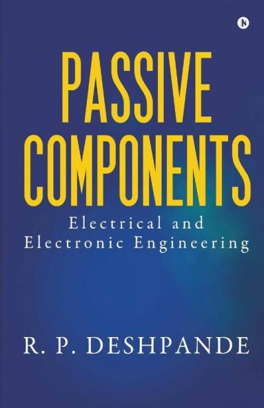Passive Components : Electrical And Electronic Engineering