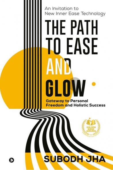The Path To Ease And Glow: An Invitation To New Inner Ease Technology