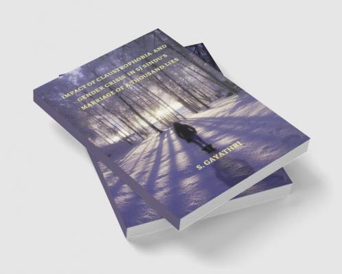 Impact of Claustrophobia and Gender Crisis in SJ Sindu’s Marriage of a Thousand Lies