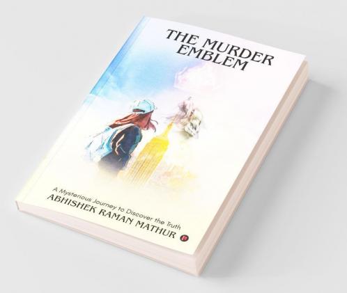The Murder Emblem : A Mysterious Journey To Discover The Truth