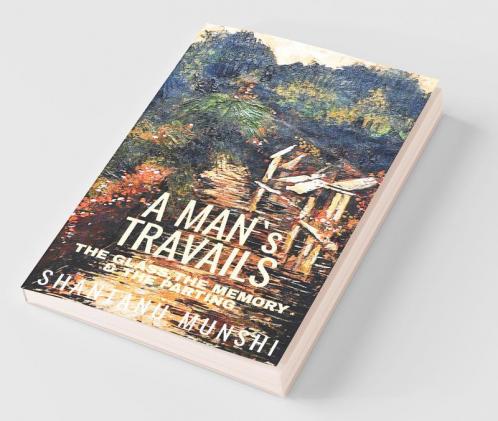 A Man'S Travails: The Glass The Memory & The Parting: The Glass The Memory And The Parting