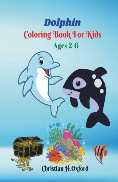 Dolphin Coloring Book For Kids Ages 2-6: Dolphin Coloring Pages For Kids Beautiful Dolphin Collection.