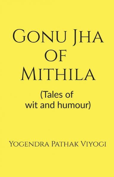 Gonu Jha Of Mithila : (Tales Of Wit And Humour)