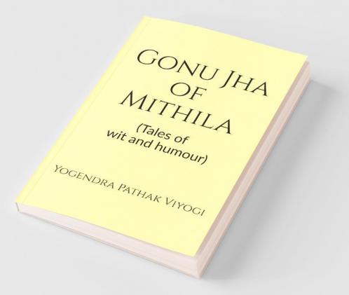 Gonu Jha Of Mithila : (Tales Of Wit And Humour)