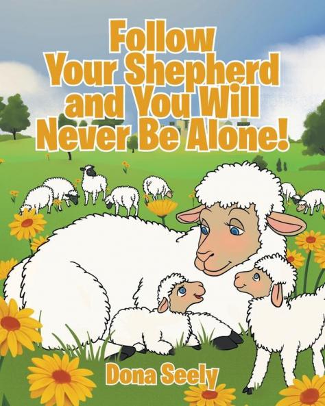 Follow Your Shepherd and You Will Never Be Alone!