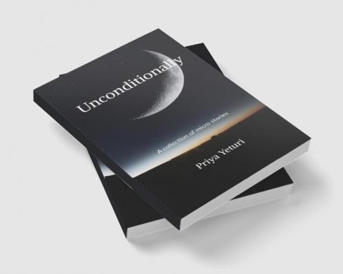 Unconditionally : A collection of micro stories