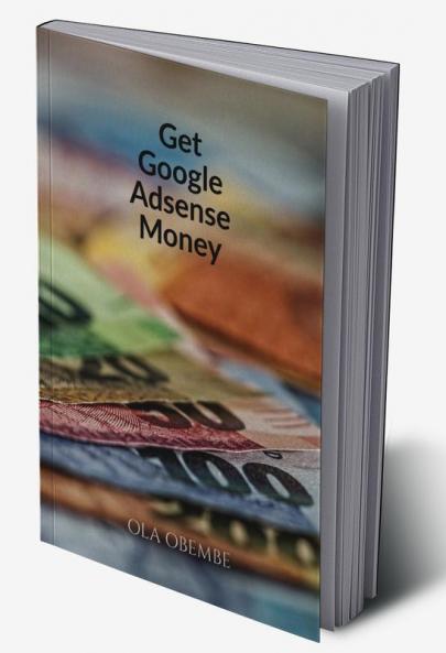 GET GOOGLE ADSENSE MONEY