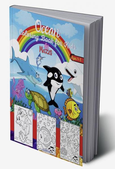 Ocean Coloring Book for Kids &amp; Mazes ages 4-8 : Featuring Amazing Sea Creatures Including MermaidsFishes Sharks WhalesTurtles and more…| Activity Book For KIDS