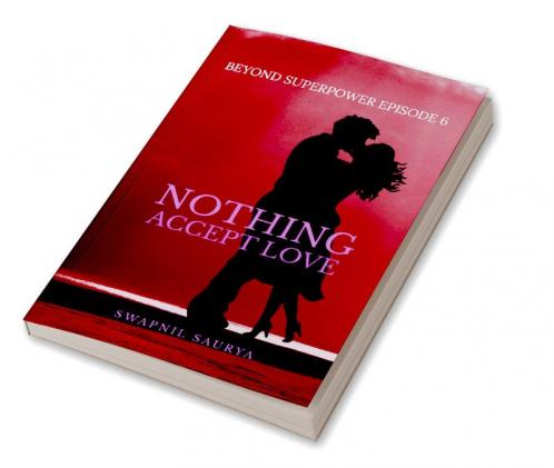 Nothing Accept Love : Beyond Superpower Book 6