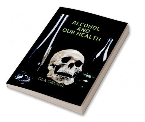 ALCOHOL AND OUR HEALTH
