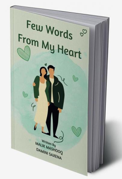 Few Words From My Heart : Unique and Astonishing Love Stories