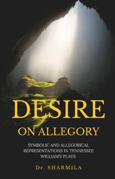 Desire On Allegory: Symbolic And Allegorical Representations In Tennessee William’S Plays