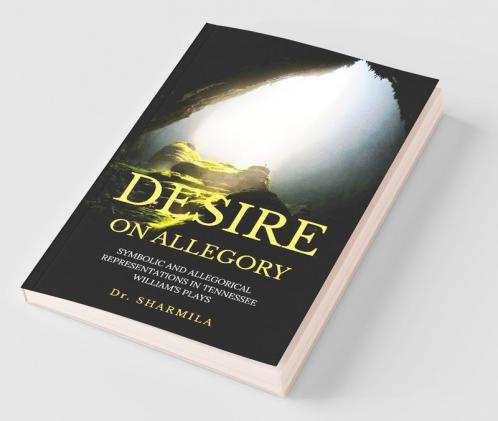 Desire On Allegory: Symbolic And Allegorical Representations In Tennessee William’S Plays