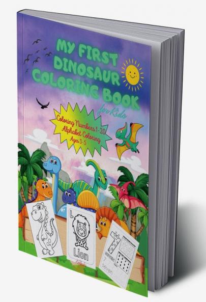 My Frist Dinosaur Coloring Book for Kids ages 3-5 : Alphabet & Numbers Coloring Pages | Easy and Fun Children's Colouring Book with 47 Adorable Dinosaur Pages to Colour for Little Kids Toddlers