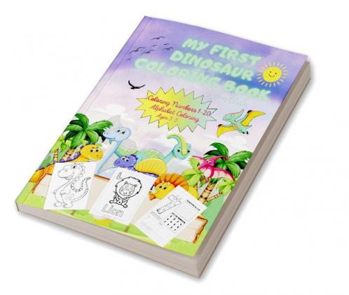My Frist Dinosaur Coloring Book for Kids ages 3-5 : Alphabet & Numbers Coloring Pages | Easy and Fun Children's Colouring Book with 47 Adorable Dinosaur Pages to Colour for Little Kids Toddlers