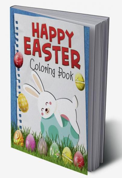 Happy Easter Coloring Book : Funny & Cute Large Print Holiday Colouring Patterns with Big Easy & Simple Drawings for Kids and Toddlers