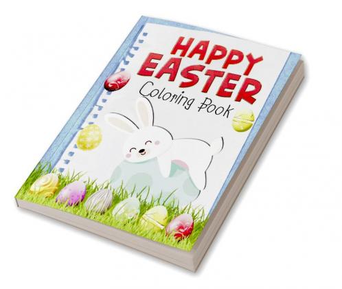 Happy Easter Coloring Book : Funny & Cute Large Print Holiday Colouring Patterns with Big Easy & Simple Drawings for Kids and Toddlers