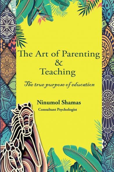 The Art Of Parenting And Teaching : The True Purpose Of Education