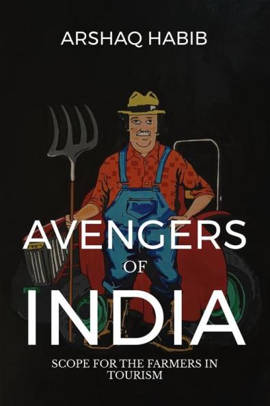 AVENGERS OF INDIA : SCOPE FOR THE FARMERS IN TOURISM