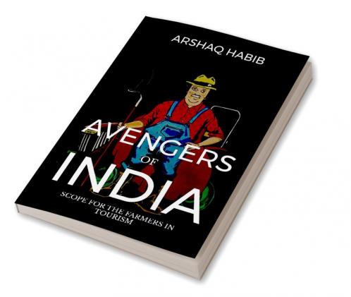 AVENGERS OF INDIA : SCOPE FOR THE FARMERS IN TOURISM