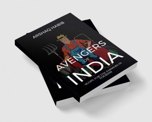 AVENGERS OF INDIA : SCOPE FOR THE FARMERS IN TOURISM