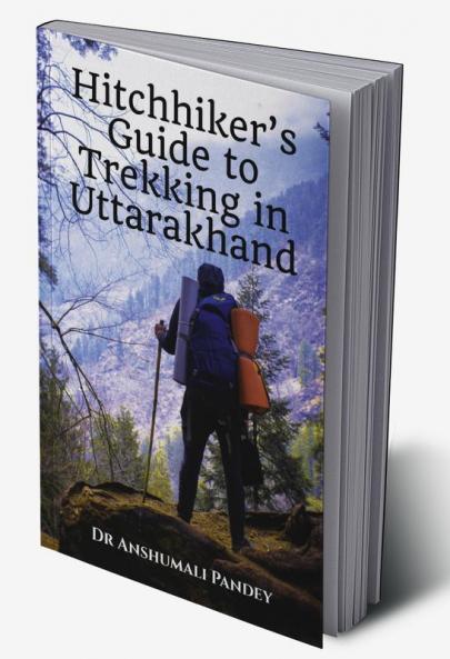 Hitchhiker’s Guide to Trekking in Uttarakhand