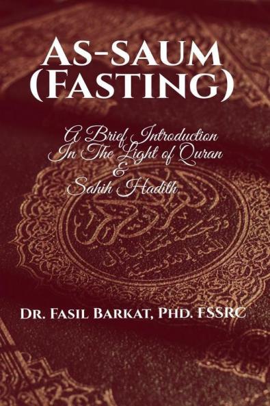 AS-SAUM (Fasting): A Brief Introduction In The Light of Quran & Sahih Hadith