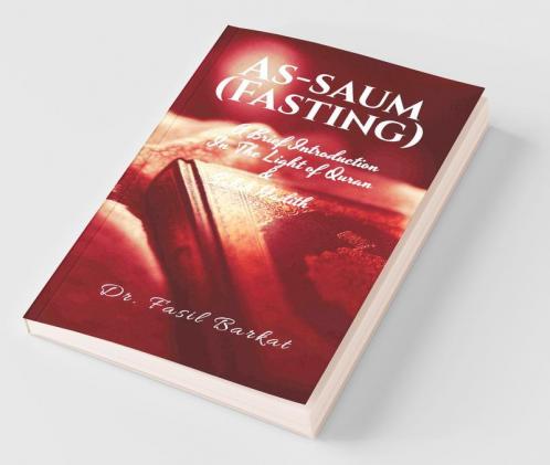 AS-SAUM (Fasting): A Brief Introduction In The Light of Quran & Sahih Hadith