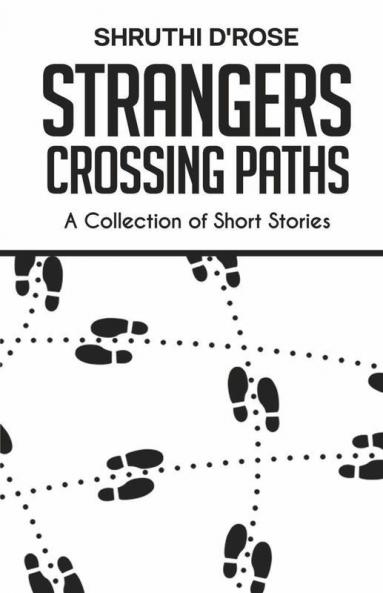 Strangers Crossing Paths : A Collection Of Short Stories